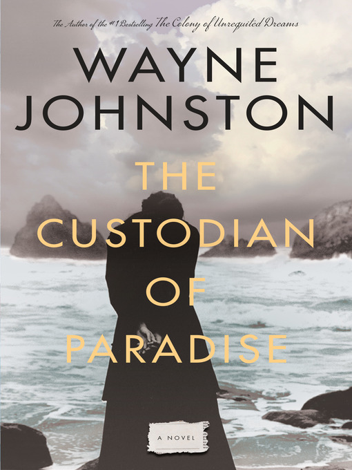 Title details for The Custodian of Paradise by Wayne Johnston - Available